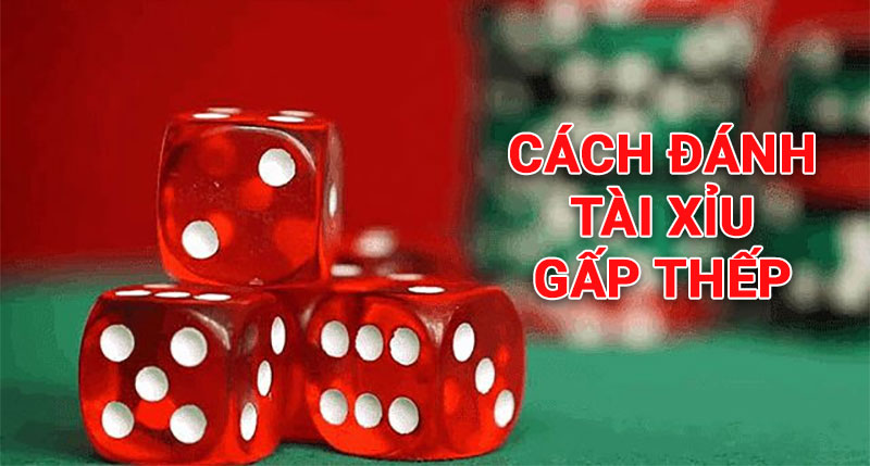 cách đánh tài xỉu gấp thếp